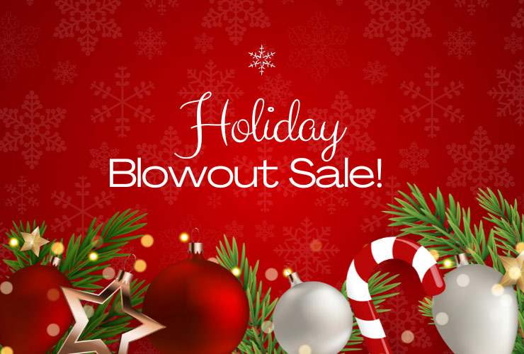 Holiday Blowout Sale!